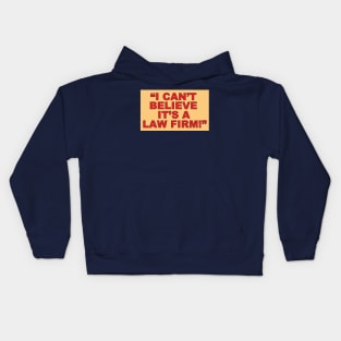 I Can't Believe its a Law Firm Kids Hoodie